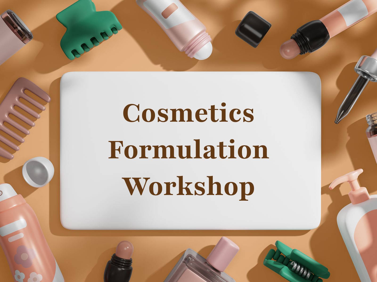 Cosmetics Formulation Workshop